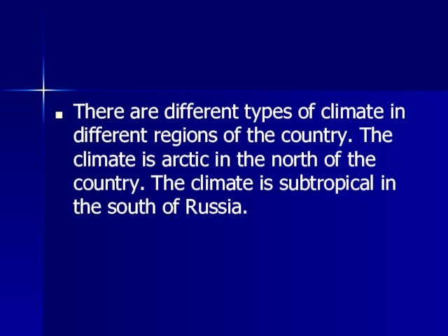 country. The climate is arctic in the north of the country. The climate is subtropical