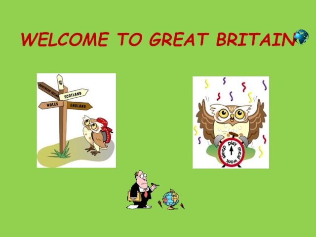 WELCOME TO GREAT BRITAIN