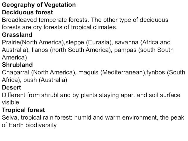 Geography of VegetationDeciduous forest Broadleaved temperate forests. The other type of deciduous forests are dry forests