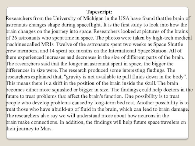 Tapescript:Researchers from the University of Michigan in the USA have found that the brain of astronauts