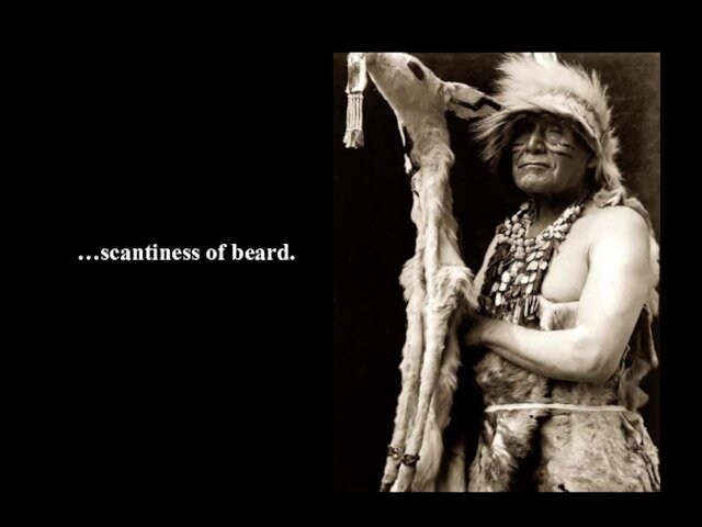 …scantiness of beard..