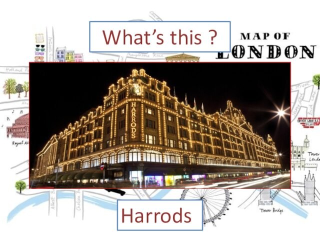 What’s this ?Harrods