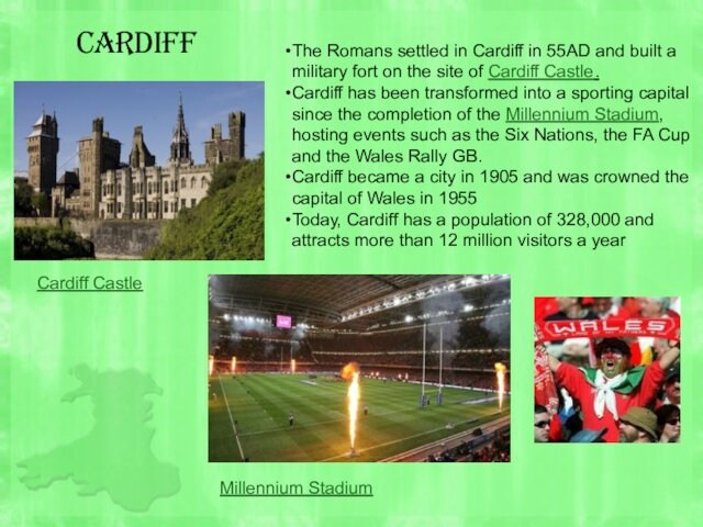 a military fort on the site of Cardiff Castle.Cardiff has been transformed into a sporting