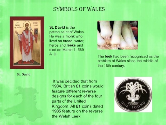Symbols of WalesSt. David St. David is the patron saint of Wales. He was a monk