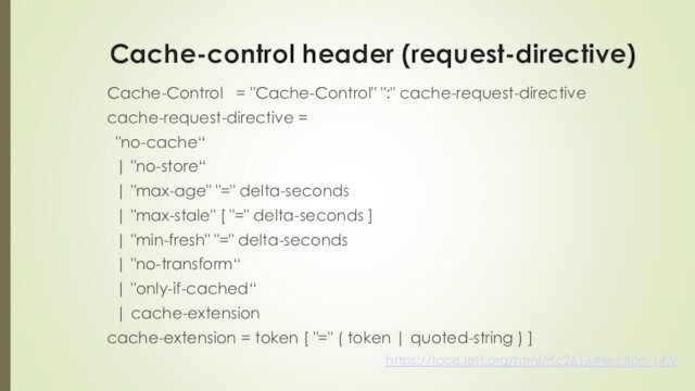 Cache-control header (request-directive)Cache-Control  = 