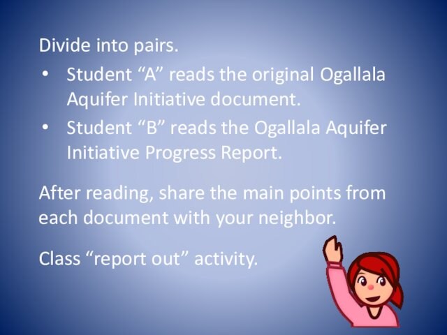document. Student “B” reads the Ogallala Aquifer Initiative Progress Report. After reading, share the main