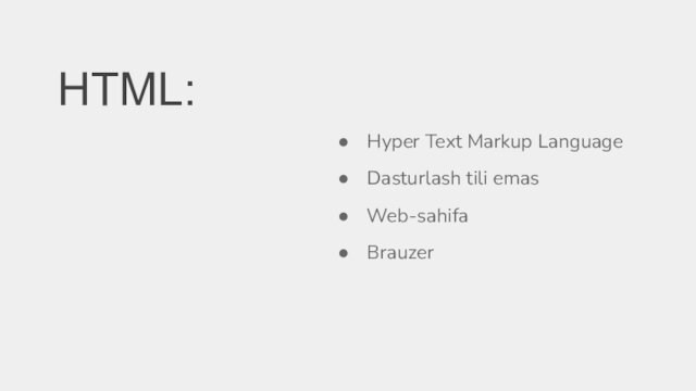 HTML:Hyper Text Markup LanguageDasturlash tili emasWeb-sahifaBrauzer
