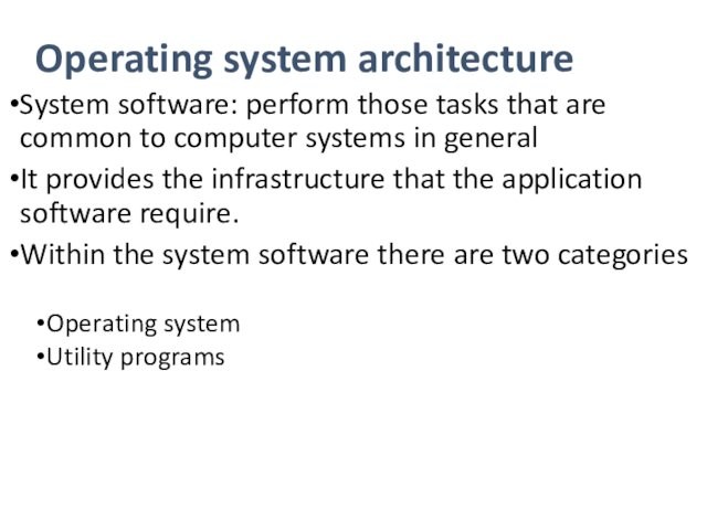 computer systems in general It provides the infrastructure that the application software require.Within the system