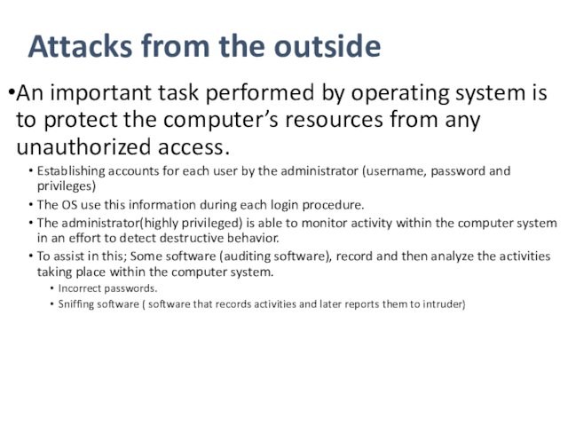 Attacks from the outsideAn important task performed by operating system is to protect the computer’s resources