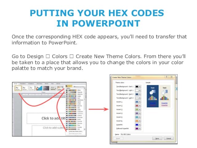 PUTTING YOUR HEX CODES  IN POWERPOINTOnce the corresponding HEX code appears, you’ll need to transfer