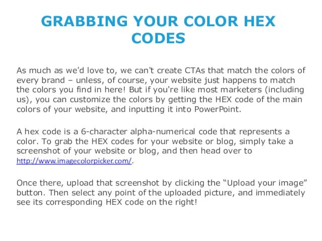GRABBING YOUR COLOR HEX CODESAs much as we'd love to, we can't create CTAs that match