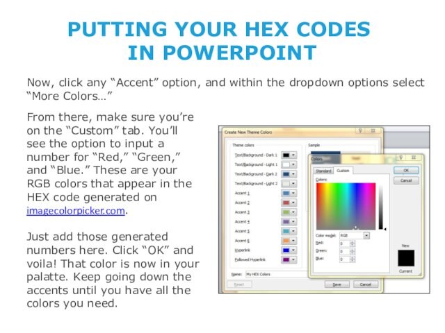 PUTTING YOUR HEX CODES  IN POWERPOINTNow, click any “Accent” option, and within the dropdown options