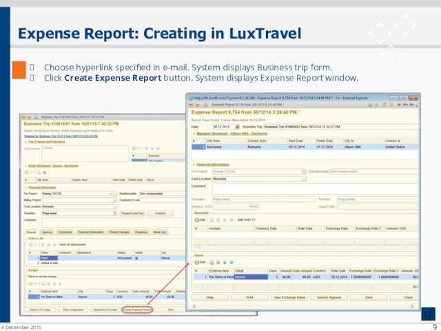 Expense Report: Creating in LuxTravelChoose hyperlink specified in e-mail. System displays Business trip form.Click Create Expense