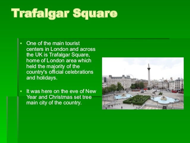 the UK is Trafalgar Square, home of London area which held the majority of the
