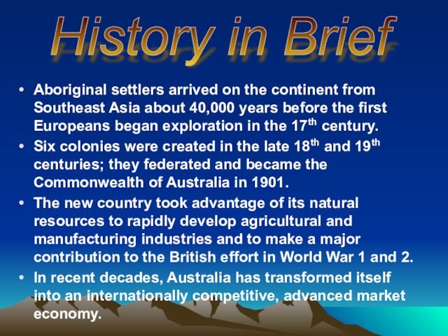 years before the first Europeans began exploration in the 17th century.Six colonies were created in