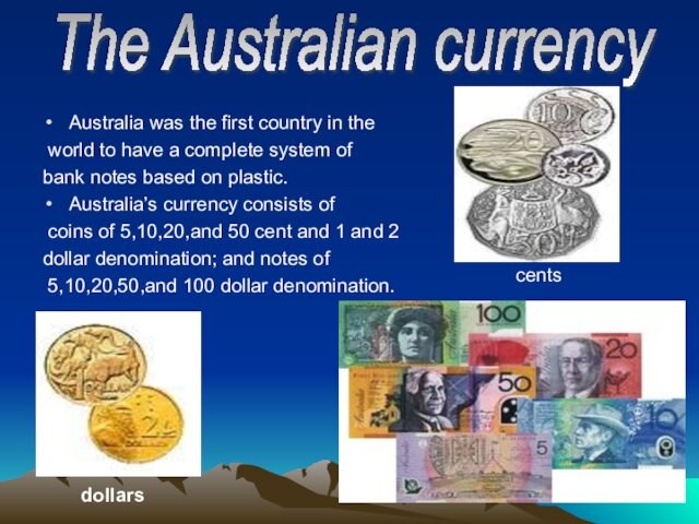 Australia was the first country in the world to have a complete system of bank notes