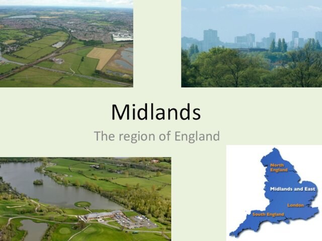 MidlandsThe region of England