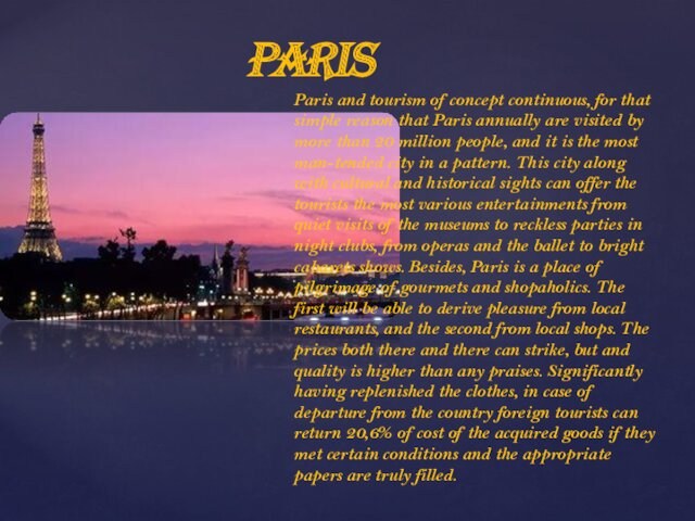 ParisParis and tourism of concept continuous, for that simple reason that Paris annually are visited by