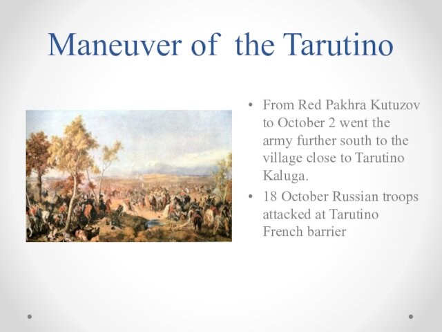 the army further south to the village close to Tarutino Kaluga.18 October Russian troops attacked