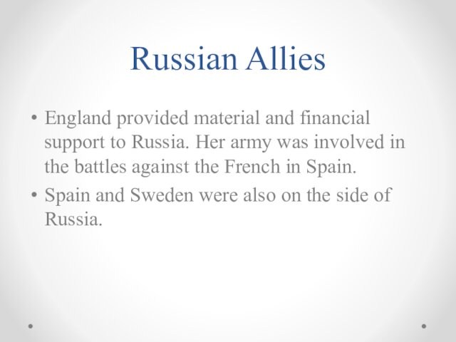 Russian AlliesEngland provided material and financial support to Russia. Her army was involved in the battles