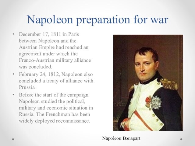 Napoleon preparation for warDecember 17, 1811 in Paris between Napoleon and the Austrian Empire had reached