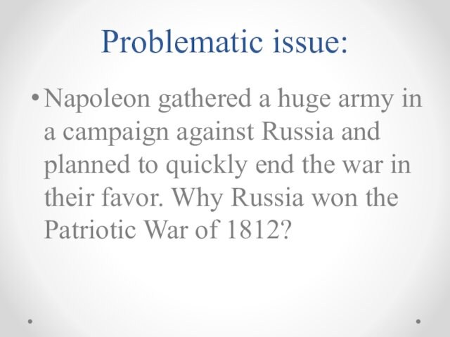 and planned to quickly end the war in their favor. Why Russia won the Patriotic
