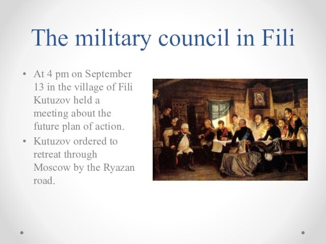 The military council in FiliAt 4 pm on September 13 in the village of Fili Kutuzov