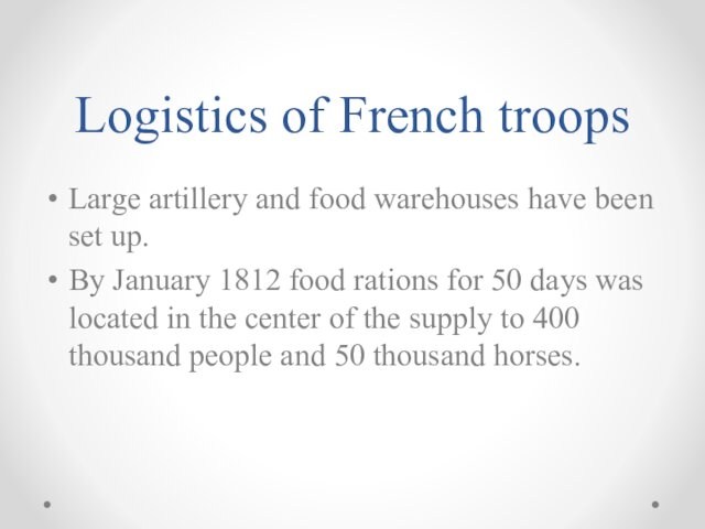 up.By January 1812 food rations for 50 days was located in the center of the