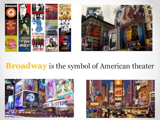 Broadway is the symbol of American theater