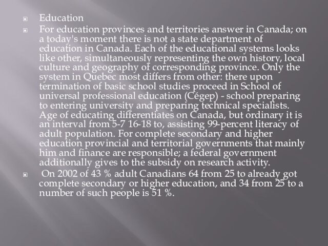 moment there is not a state department of education in Canada. Each of the educational