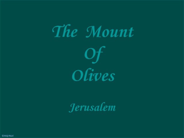 Mount of OlivesJerusalemMount of Olives todayMount of Olives today, circa 1899The Mount of Olives is a