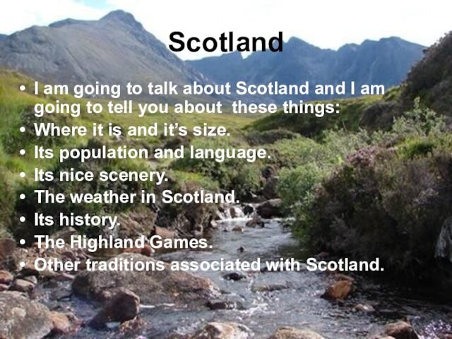 ScotlandI am going to talk about Scotland and I am going to tell you about these
