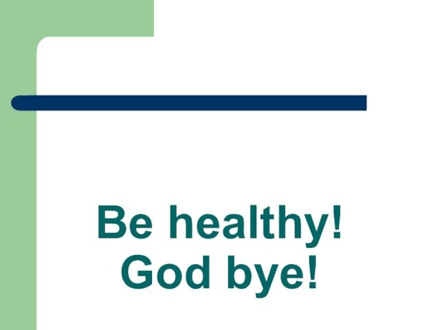 Be healthy!  God bye!