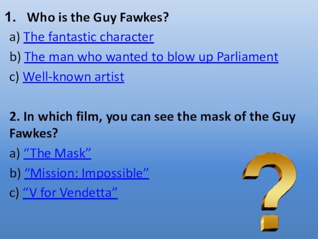 wanted to blow up Parliamentc) Well-known artist2. In which film, you can see the mask