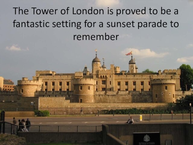 The Tower of London is proved to be a fantastic setting for a sunset parade to