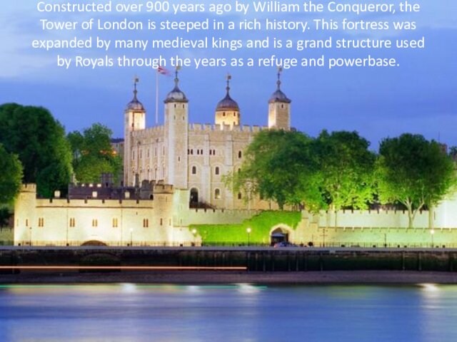 of London is steeped in a rich history. This fortress was expanded by many medieval
