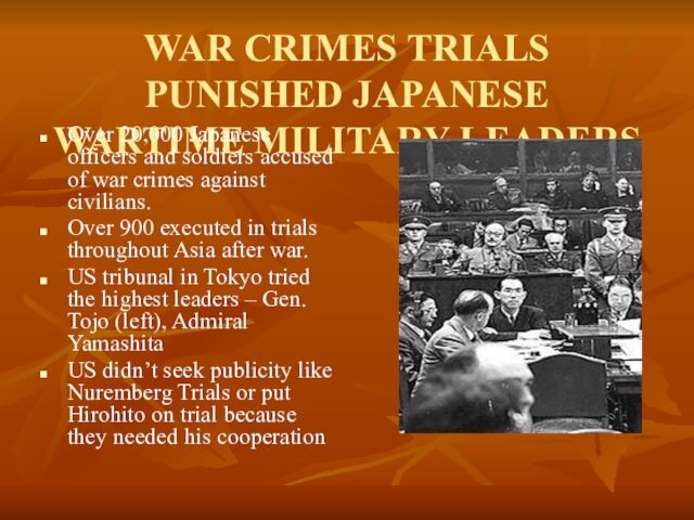 WAR CRIMES TRIALS PUNISHED JAPANESE WARTIME MILITARY LEADERS Over 20,000 Japanese officers and soldiers accused of