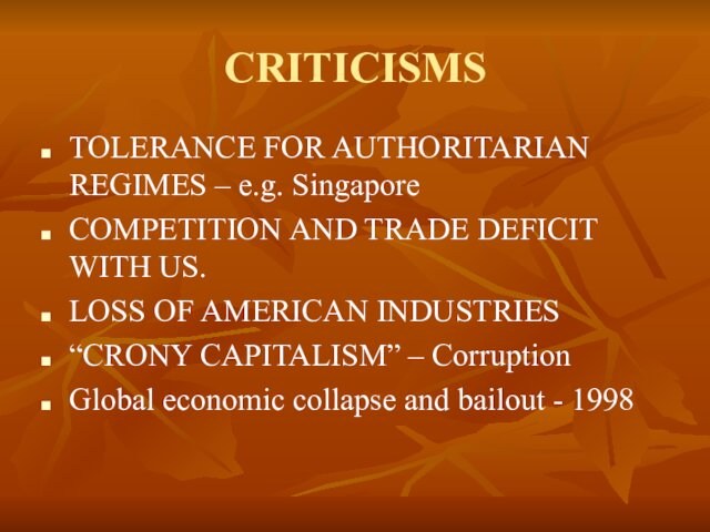 CRITICISMSTOLERANCE FOR AUTHORITARIAN REGIMES – e.g. SingaporeCOMPETITION AND TRADE DEFICIT WITH US. LOSS OF AMERICAN INDUSTRIES