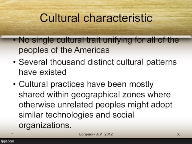 peoples of the AmericasSeveral thousand distinct cultural patterns have existed Cultural practices have been mostly
