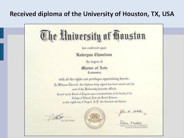 Received diploma of the University of Houston, TX, USA