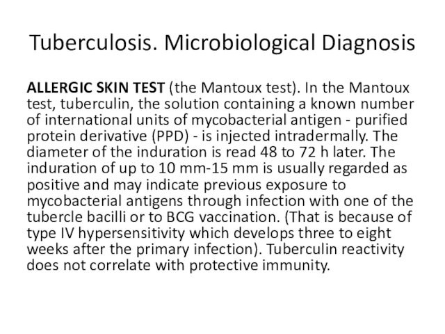 Tuberculosis. Microbiological DiagnosisALLERGIC SKIN TEST (the Mantoux test). In the Mantoux test, tuberculin, the solution containing