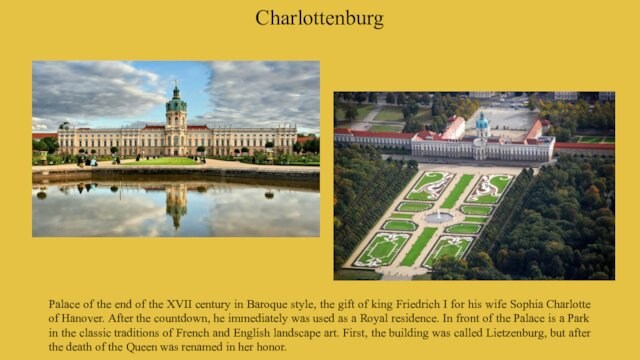 CharlottenburgPalace of the end of the XVII century in Baroque style, the gift of king Friedrich