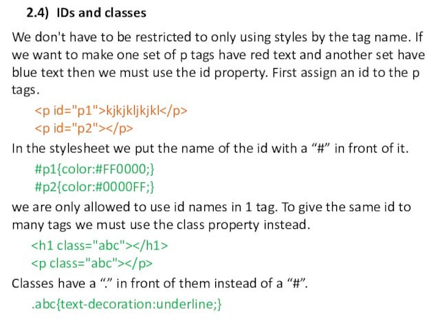 2.4) IDs and classesWe don't have to be restricted to only using styles by the tag