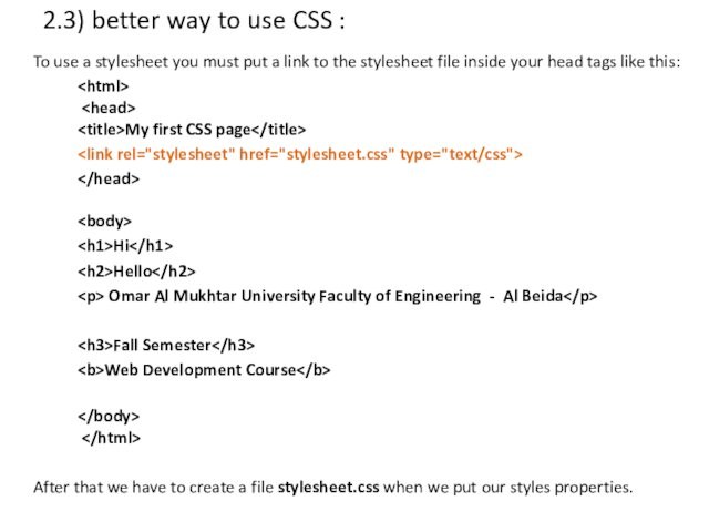 2.3) better way to use CSS :To use a stylesheet you must put a link to
