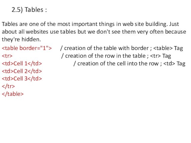 2.5) Tables :Tables are one of the most important things in web site building. Just about