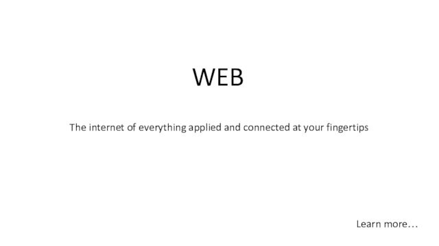The internet of everything applied and connected at your fingertipsWEBLearn more…