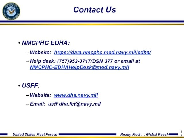 NMCPHC-EDHAHelpDesk@med.navy.milUSFF:Website: www.dha.navy.milEmail: usff.dha.fct@navy.mil
