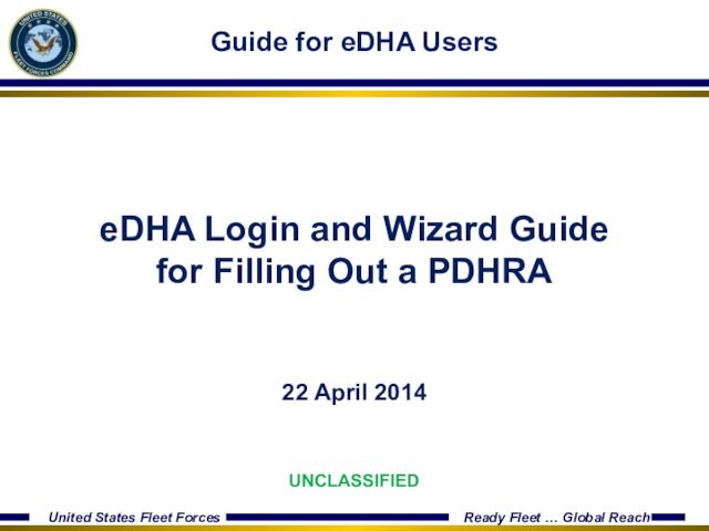 22 April 2014Guide for eDHA UserseDHA Login and Wizard Guide for Filling Out a PDHRAUNCLASSIFIED