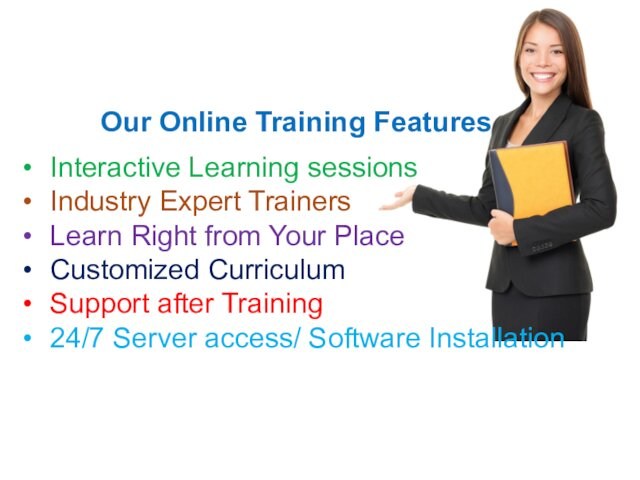 PlaceCustomized CurriculumSupport after Training24/7 Server access/ Software Installation