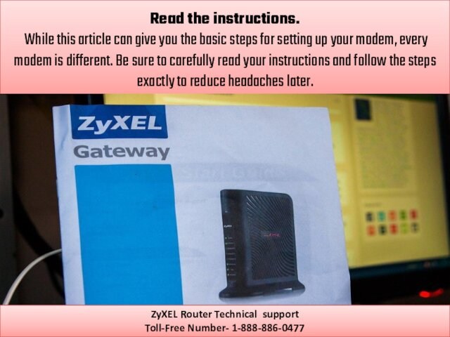 basic steps for setting up your modem, every modem is different. Be sure to carefully